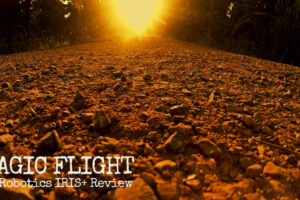 Magic Flight: 3DR Iris+ Review