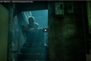 Your Daily VR Fix, Today: DON’T BREATHE – Official International 360 Video