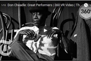 Your Daily 360 VR Fix: Don Cheadle: Great Performers | 360 VR Video | The New York Times