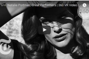 Your Daily 360 VR Fix: Natalie Portman: Great Performers | 360 VR Video | NYT360