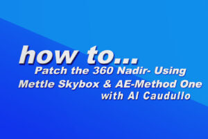 How To Patch the Nadir Using Mettle SkyBox and After Effects