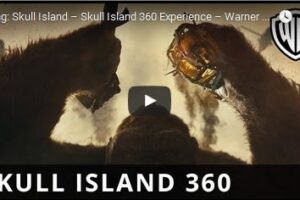 Your Daily Explore 360 VR Fix: Kong: Skull Island – Skull Island 360 Experience – Warner Bros
