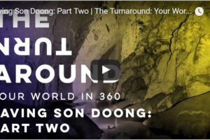 Your Daily Explore 360 VR Fix: Saving Son Doong: Part Two | The Turnaround: Your World in 360