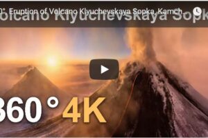 Your Daily Explore 360 VR Fix: Eruption of Volcano Klyuchevskaya Sopka Russia